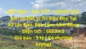 ĐẤT ĐẸP - GIÁ TỐT - CHÍNH CHỦ Bán Lô Đất Vị Trí Siêu Đẹp Tại Xã Lộc Bảo, Bảo Lâm, Lâm Đồng